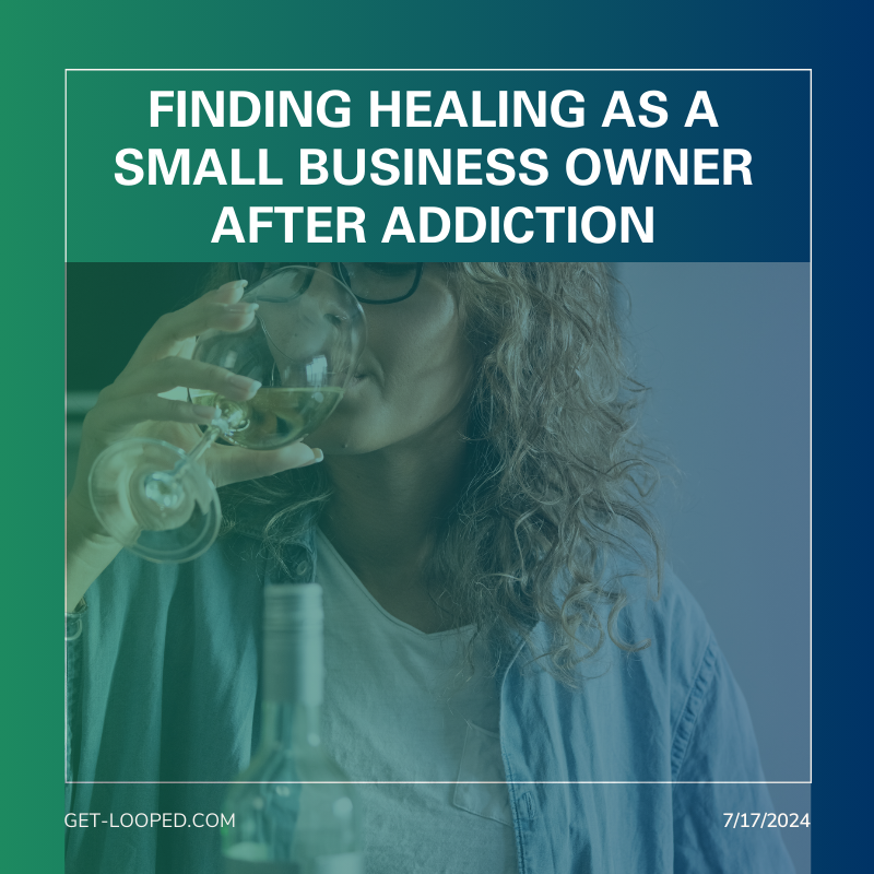 Finding Healing As A Small Business Owner After Addiction