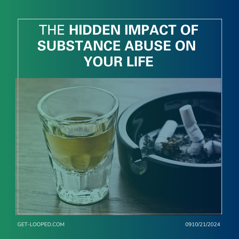 Hidden Impact of Substance Abuse on Your Life